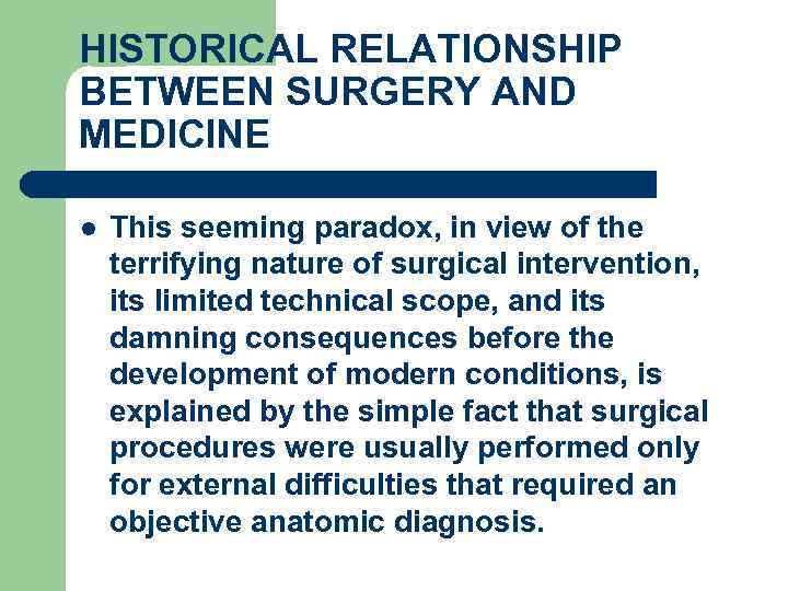 HISTORICAL RELATIONSHIP BETWEEN SURGERY AND MEDICINE l This seeming paradox, in view of the