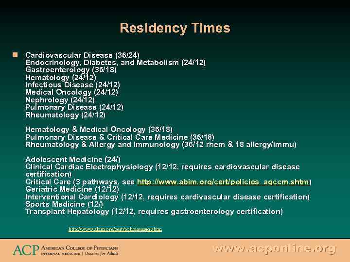 Residency Times n Cardiovascular Disease (36/24) Endocrinology, Diabetes, and Metabolism (24/12) Gastroenterology (36/18) Hematology