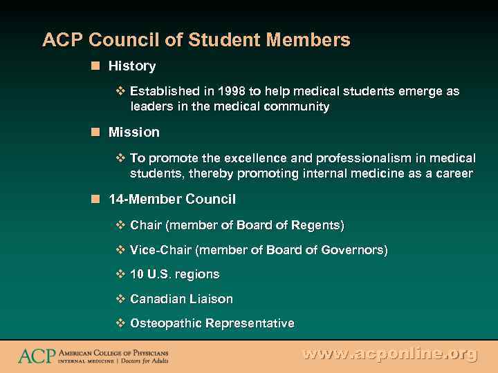 ACP Council of Student Members n History v Established in 1998 to help medical