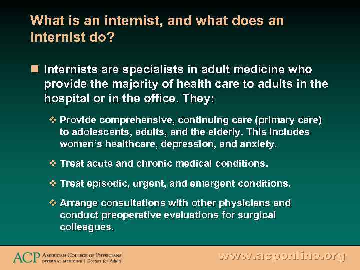 What is an internist, and what does an internist do? n Internists are specialists