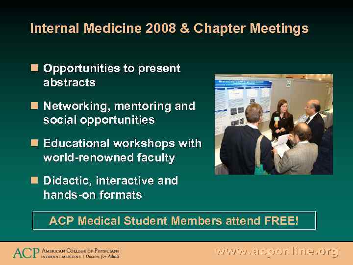 Internal Medicine 2008 & Chapter Meetings n Opportunities to present abstracts n Networking, mentoring