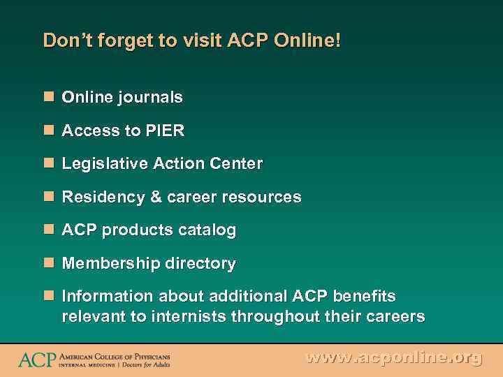 Don’t forget to visit ACP Online! n Online journals n Access to PIER n