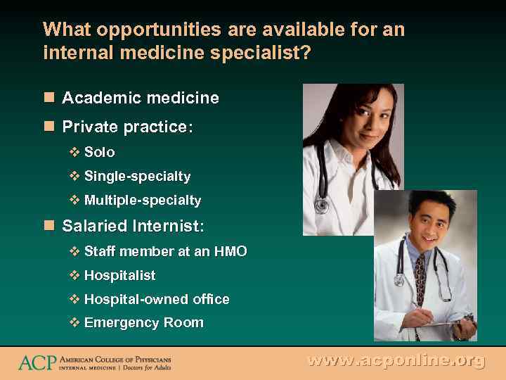 What opportunities are available for an internal medicine specialist? n Academic medicine n Private