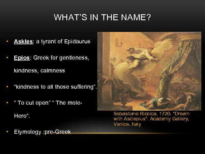 WHAT’S IN THE NAME? • Askles: a tyrant of Epidaurus • Epios: Greek for