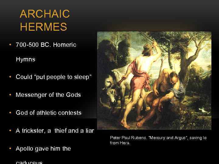 ARCHAIC HERMES • 700 -500 BC. Homeric Hymns • Could “put people to sleep”