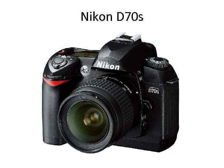 Nikon D 70 s 