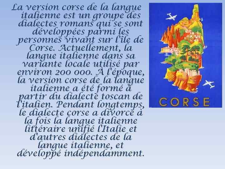 La version corse de la langue italienne est un groupe des dialectes romans qui