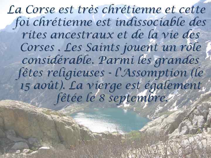 La Corse est très chrétienne et cette foi chrétienne est indissociable des rites ancestraux