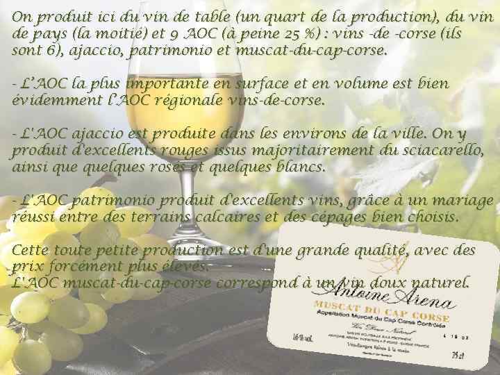 On produit ici du vin de table (un quart de la production), du vin