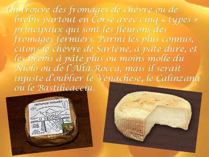 On trouve des fromages de chèvre ou de brebis partout en Corse avec cinq