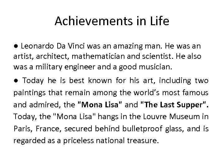 Achievements in Life ● Leonardo Da Vinci was an amazing man. He was an