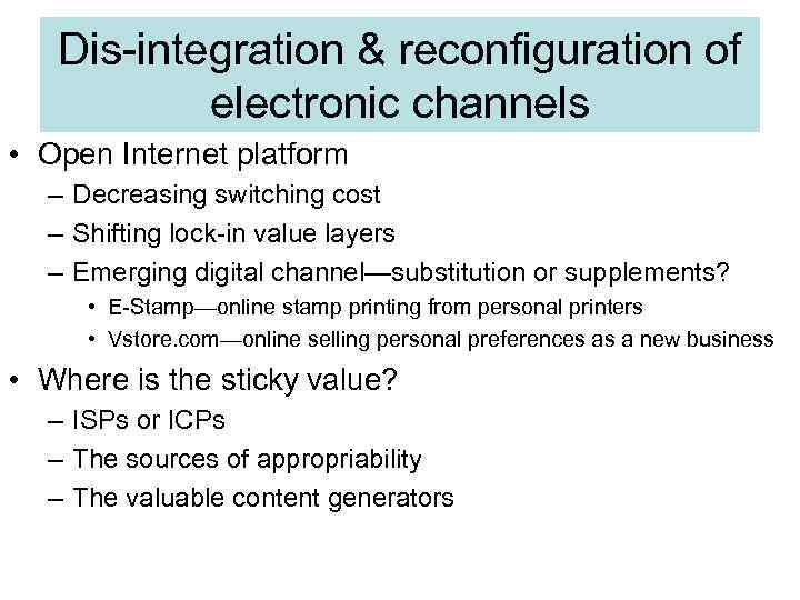 Dis-integration & reconfiguration of electronic channels • Open Internet platform – Decreasing switching cost