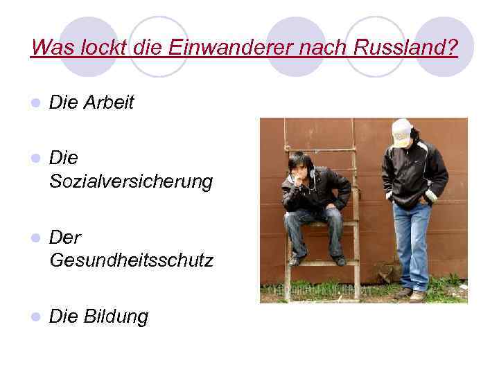 Was lockt die Einwanderer nach Russland? l Die Arbeit l Die Sozialversicherung l Der