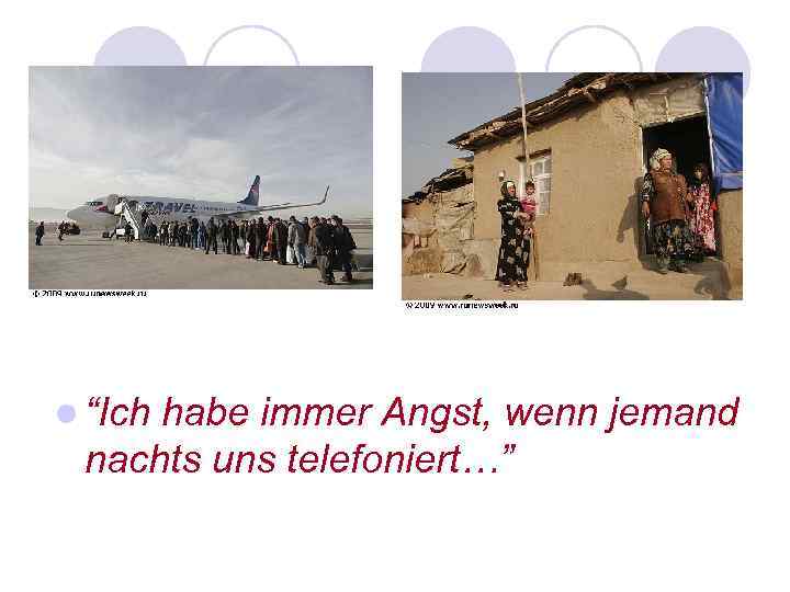 l “Ich habe immer Angst, wenn jemand nachts uns telefoniert…” 