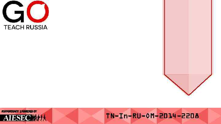 #OPPORTUNITY | POWERED BY TN-In-RU-OM-2014 -2208 