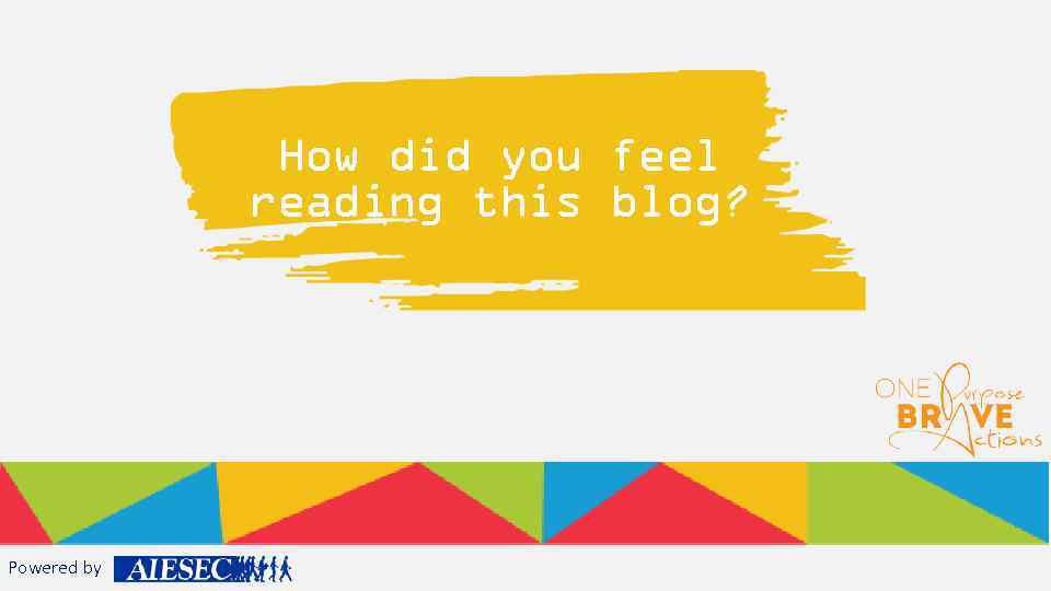 How did you feel reading this blog? Powered by 