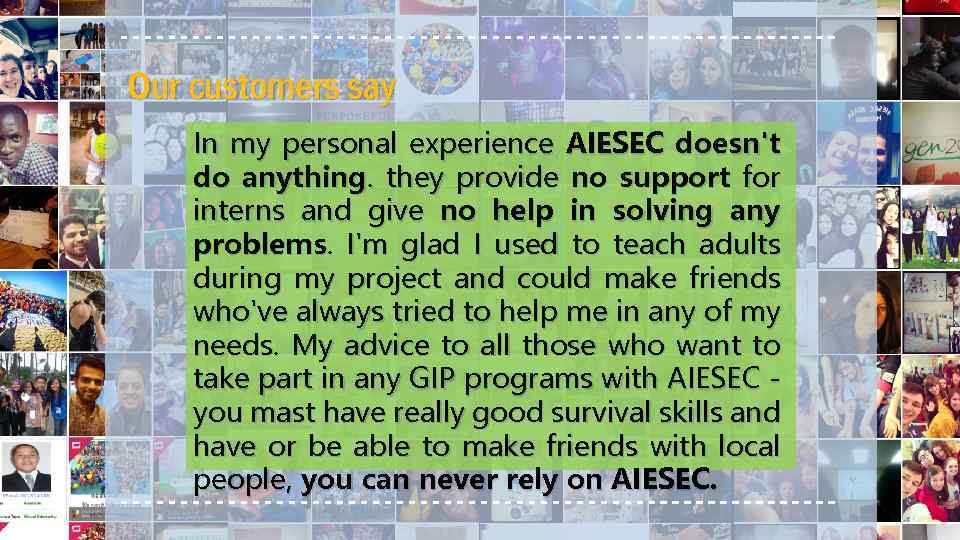 Our customers say In my personal experience AIESEC doesn't do anything. they provide no