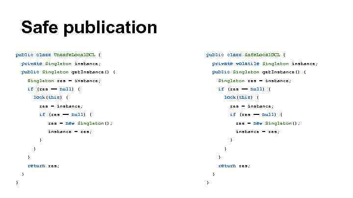 Safe publication public class Unsafe. Local. DCL { public class Safe. Local. DCL {