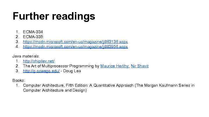 Further readings 1. 2. 3. 4. ECMA-334 ECMA-335 https: //msdn. microsoft. com/en-us/magazine/jj 863136. aspx