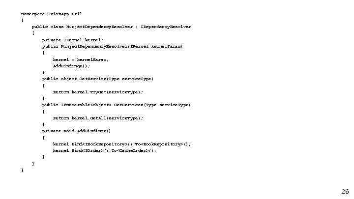 namespace Onion. App. Util { public class Ninject. Dependency. Resolver : IDependency. Resolver {