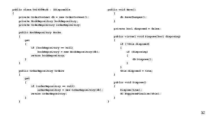 public class Unit. Of. Work : IDisposable { private Order. Context db = new