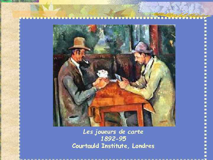 Paul Cézanne (1839 -1906) Pratique d'abord la peinture en plein air, comme ses amis