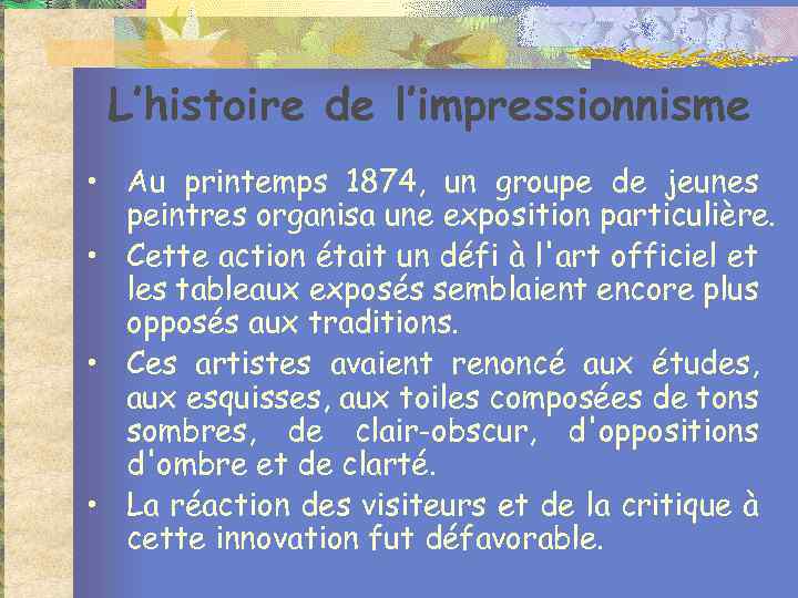 L’histoire de l’impressionnisme • Au printemps 1874, un groupe de jeunes peintres organisa une
