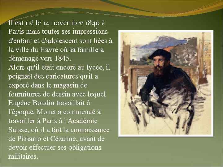 Il est né le 14 novembre 1840 à Paris mais toutes ses impressions d'enfant