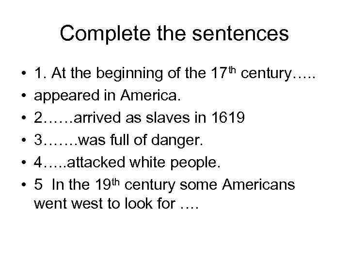 Complete the sentences • • • 1. At the beginning of the 17 th
