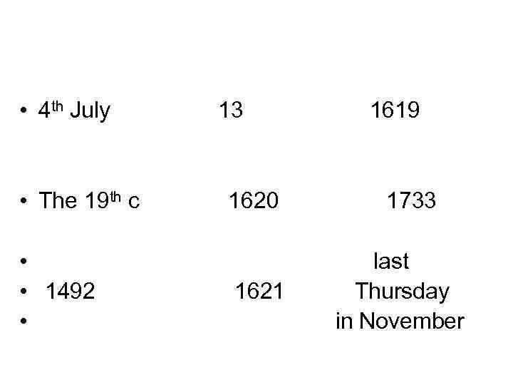  • 4 th July • The 19 th c • • 1492 •
