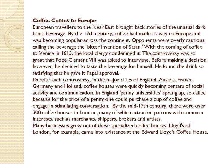 Coffee Comes to European travellers to the Near East brought back stories of the