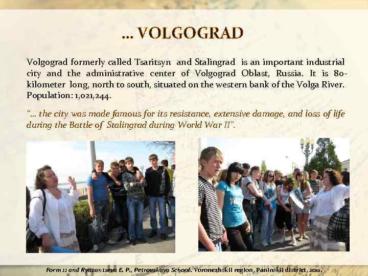 … VOLGOGRAD Volgograd formerly called Tsaritsyn and Stalingrad is an important industrial city and