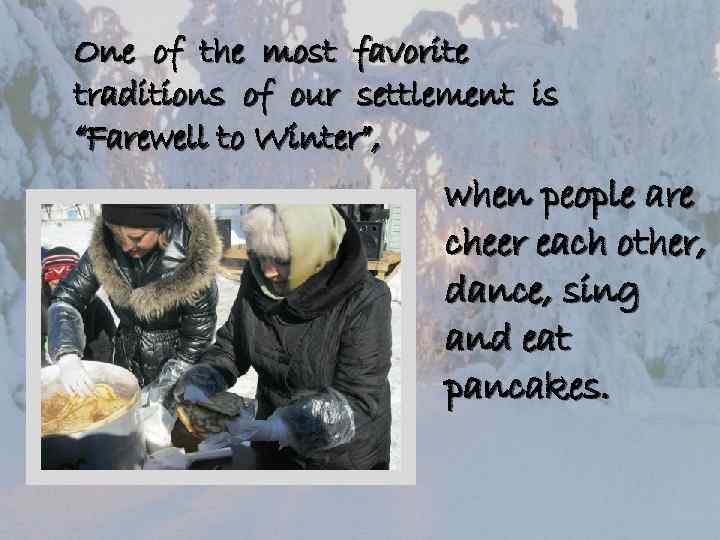 One of the most favorite traditions of our settlement is “Farewell to Winter”, when