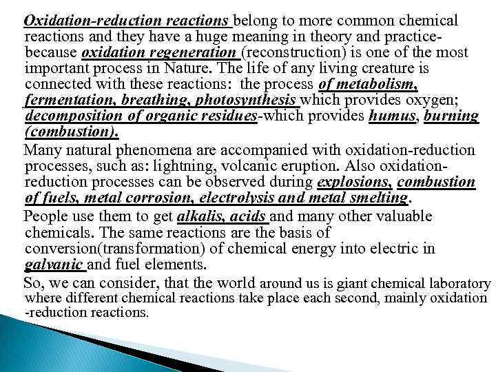  Oxidation-reduction reactions belong to more common chemical reactions and they have a huge