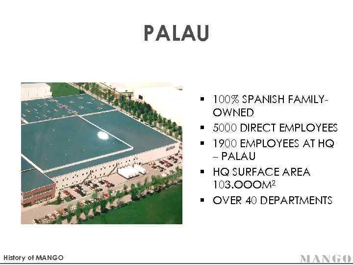 PALAU § 100% SPANISH FAMILYOWNED § 5000 DIRECT EMPLOYEES § 1900 EMPLOYEES AT HQ