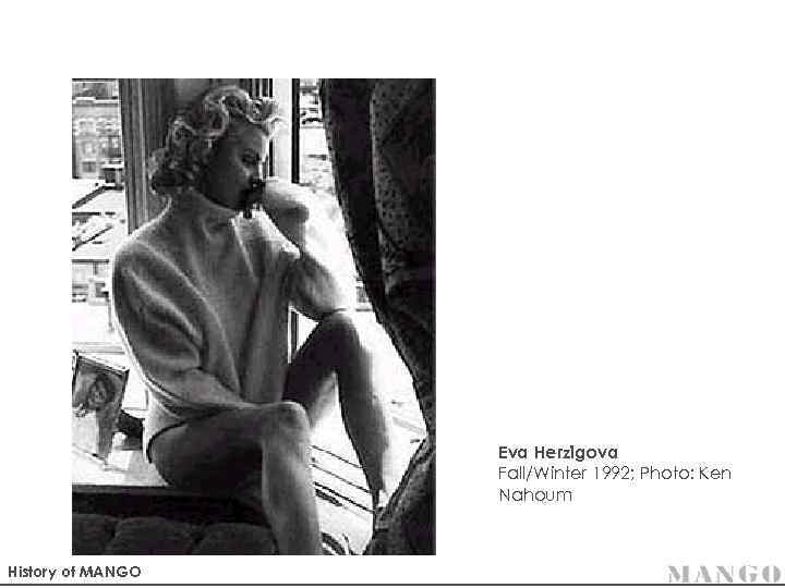 Eva Herzigova Fall/Winter 1992; Photo: Ken Nahoum History of MANGO 