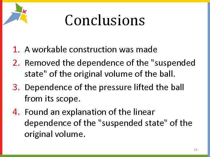 Conclusions 1. A workable construction was made 2. Removed the dependence of the "suspended