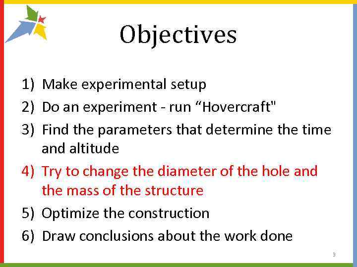 Objectives 1) Make experimental setup 2) Do an experiment - run “Hovercraft" 3) Find