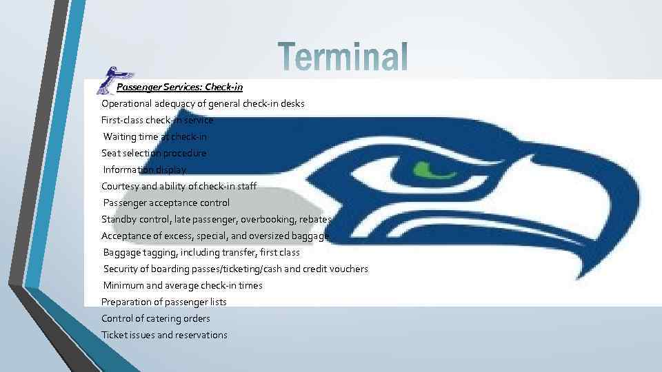  • Passenger Services: Check-in Operational adequacy of general check-in desks First-class check-in service