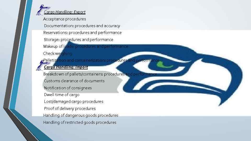 Cargo Handling: Export Acceptance procedures Documentation: procedures and accuracy Reservations: procedures and performance Storage: