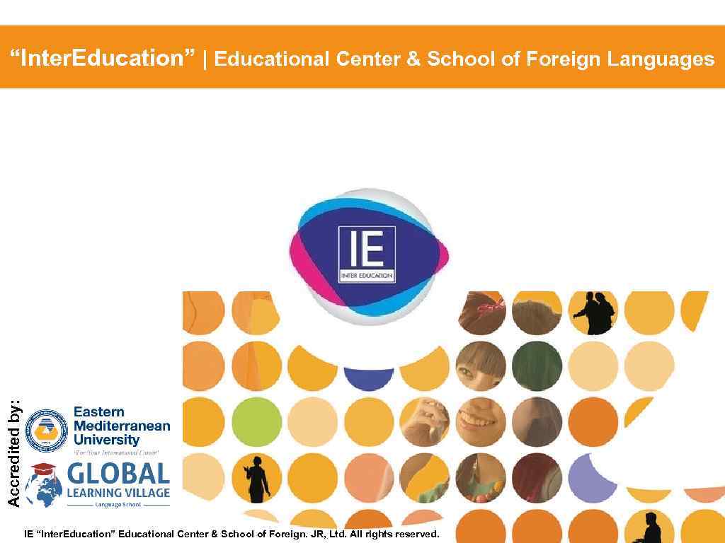 Accredited by: “Inter. Education” | Educational Center & School of Foreign Languages IE “Inter.