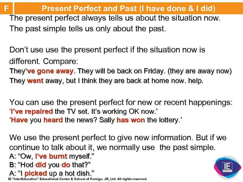 F Present Perfect and Past (I have done & I did) The present perfect