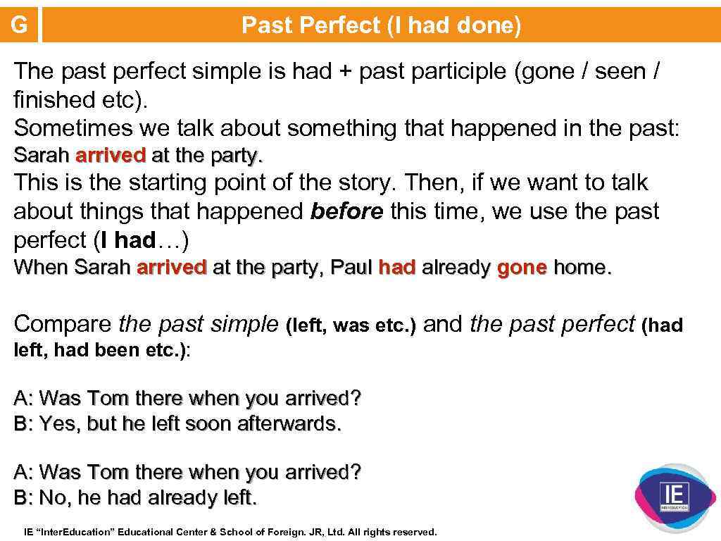 G Past Perfect (I had done) The past perfect simple is had + past