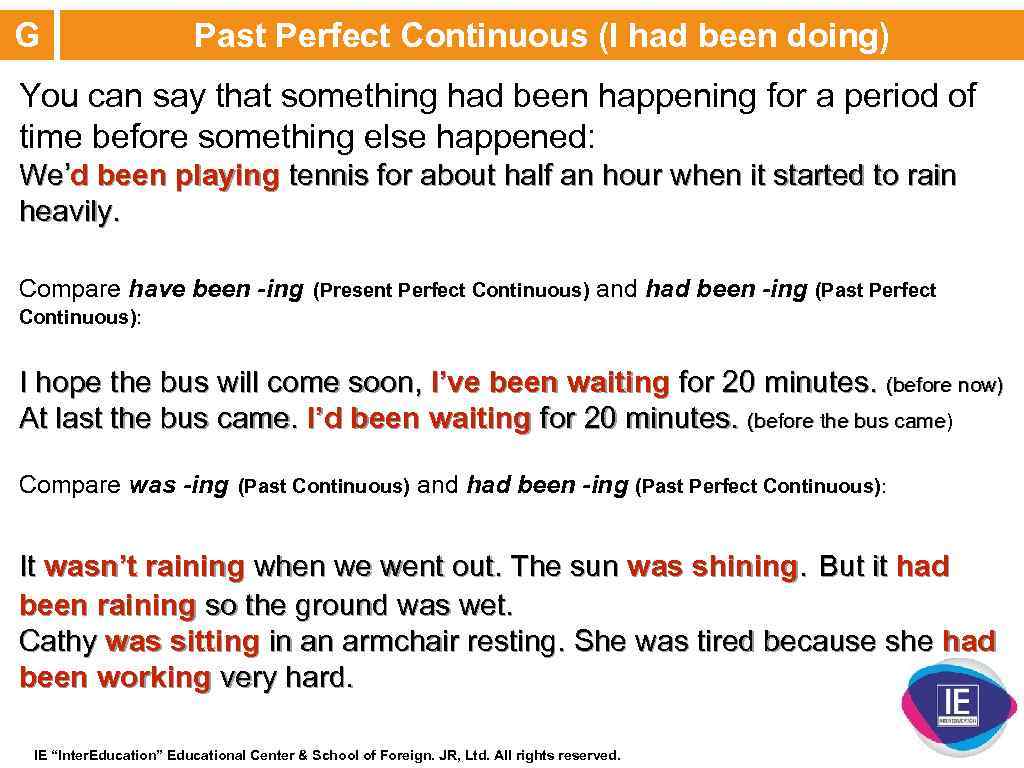 G Past Perfect Continuous (I had been doing) You can say that something had