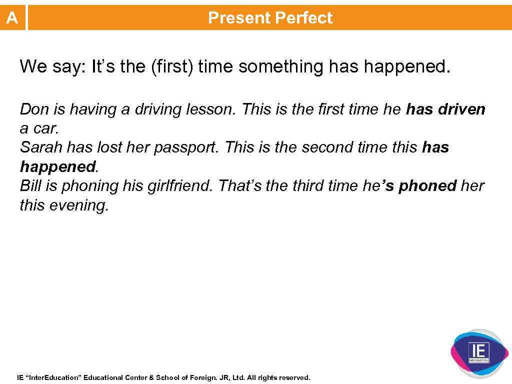 A Present Perfect We say: It’s the (first) time something has happened. Don is