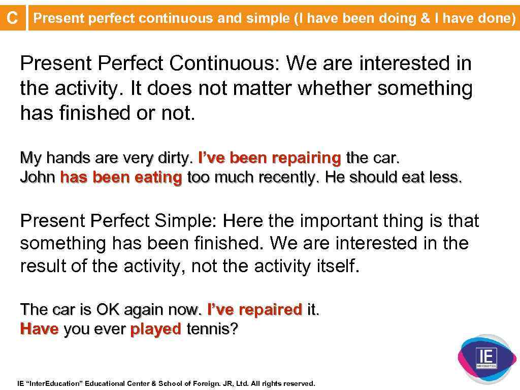 C Present perfect continuous and simple (I have been doing & I have done)