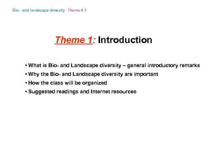 Bio- and landscape diversity: Theme # 1 Theme 1: Introduction • What is Bio-