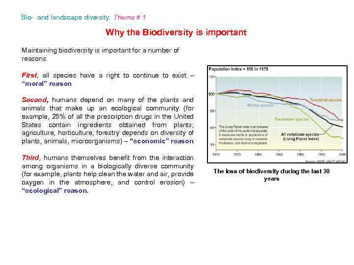 Bio- and landscape diversity: Theme # 1 Why the Biodiversity is important Maintaining biodiversity