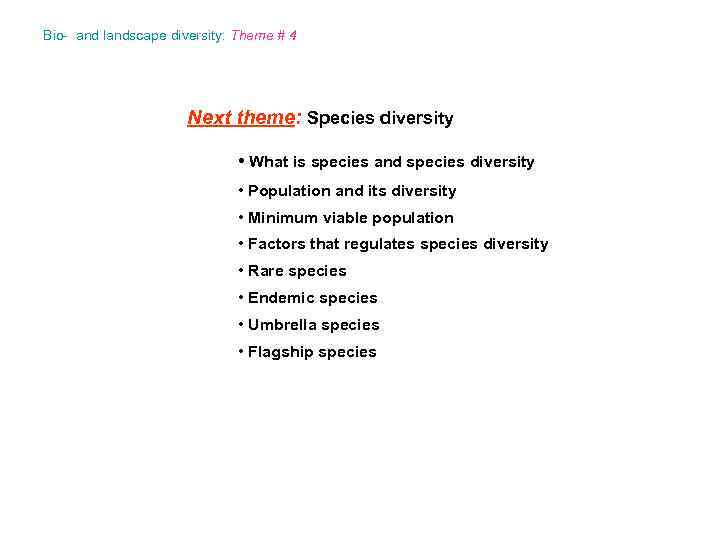Bio- and landscape diversity: Theme # 4 Next theme: Species diversity • What is
