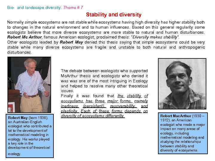 Bio- and landscape diversity: Theme # 7 Stability and diversity Normally simple ecosystems are